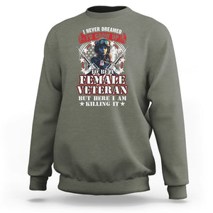 Female Veteran Sweatshirt I Never Dreamed I'd Grow Up To Be But Here I Am Killing It American Flag Dog Tags TS02 Military Green Printyourwear