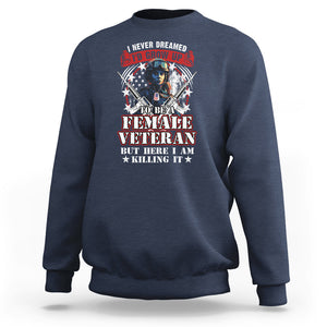 Female Veteran Sweatshirt I Never Dreamed I'd Grow Up To Be But Here I Am Killing It American Flag Dog Tags TS02 Navy Printyourwear