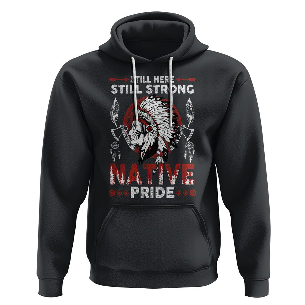 Native American Hoodie Indigenous American Indian Still Here Still Strong Native Pride TS02 Black Printyourwear