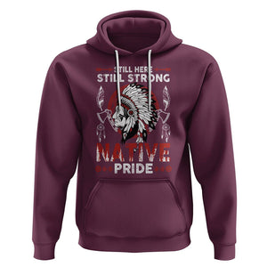 Native American Hoodie Indigenous American Indian Still Here Still Strong Native Pride TS02 Maroon Printyourwear