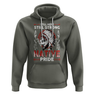 Native American Hoodie Indigenous American Indian Still Here Still Strong Native Pride TS02 Military Green Printyourwear