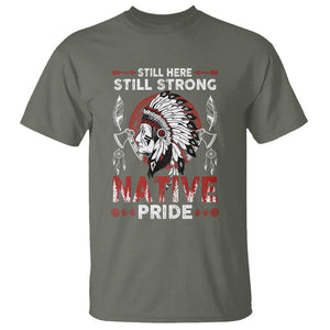 Native American T Shirt Indigenous American Indian Still Here Still Strong Native Pride TS02 Military Green Printyourwear