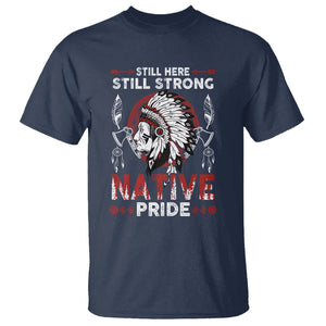 Native American T Shirt Indigenous American Indian Still Here Still Strong Native Pride TS02 Navy Printyourwear