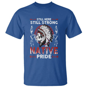 Native American T Shirt Indigenous American Indian Still Here Still Strong Native Pride TS02 Royal Blue Printyourwear