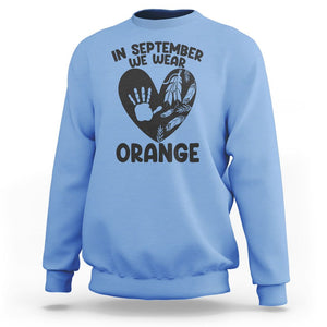 Orange Shirt Day Sweatshirt In September We Wear Orange Anti Bullying Indigenous Education TS02 Carolina Blue Printyourwear