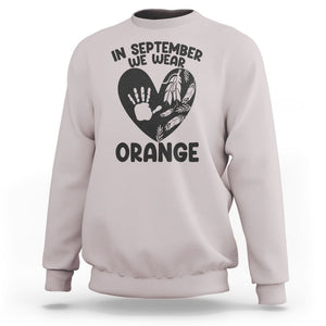 Orange Shirt Day Sweatshirt In September We Wear Orange Anti Bullying Indigenous Education TS02 Ice Gray Printyourwear