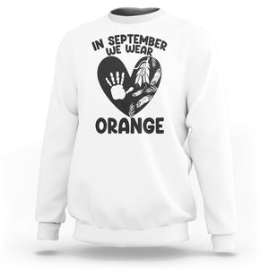 Orange Shirt Day Sweatshirt In September We Wear Orange Anti Bullying Indigenous Education TS02 White Printyourwear