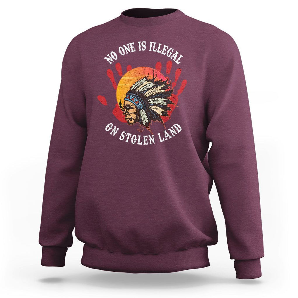Native American Sweatshirt No One Is Illegal On Stolen Land Indigenous American Indian TS02 Maroon Printyourwear