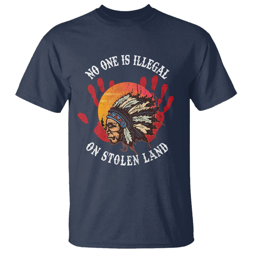 Native American T Shirt No One Is Illegal On Stolen Land Indigenous American Indian TS02 Navy Printyourwear