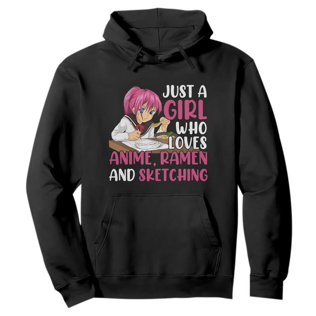 Just A Girl Who Loves Anime Ramen And Sketching Hoodie Japan Kawaii Otaku Manga Lover TS02 Black Print Your Wear