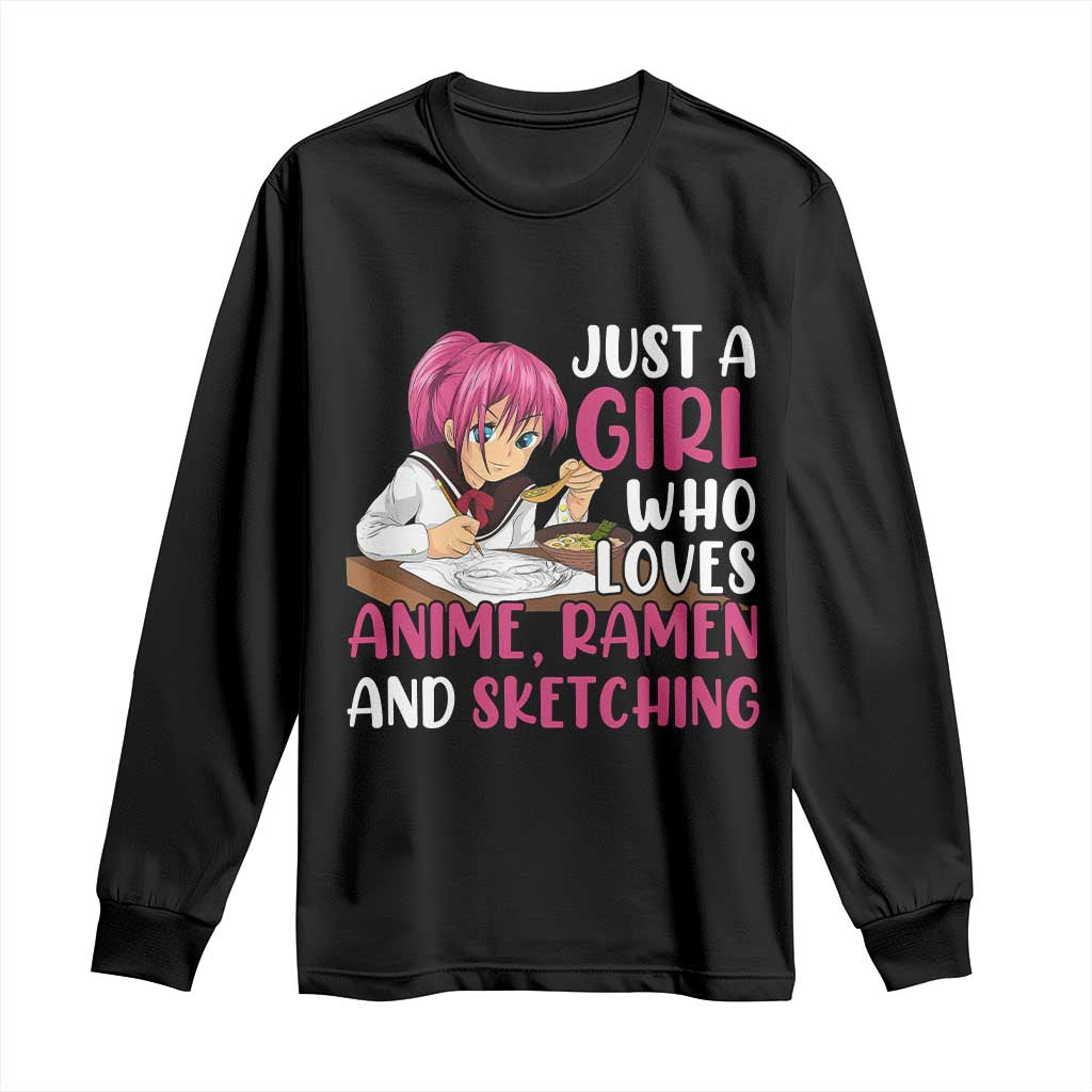 Just A Girl Who Loves Anime Ramen And Sketching Long Sleeve Shirt Japan Kawaii Otaku Manga Lover TS02 Black Print Your Wear