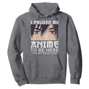 Japan Anime Manga Otaku Hoodie I Paused My Anime To Be Here Boys TS02 Charcoal Print Your Wear