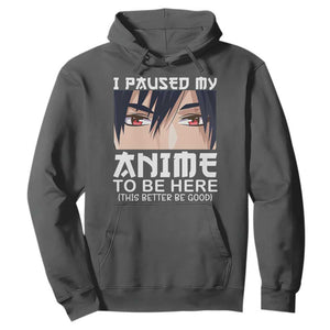 Japan Anime Manga Otaku Hoodie I Paused My Anime To Be Here Boys TS02 Dark Heather Print Your Wear