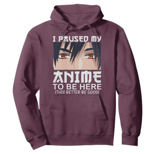 Japan Anime Manga Otaku Hoodie I Paused My Anime To Be Here Boys TS02 Maroon Print Your Wear