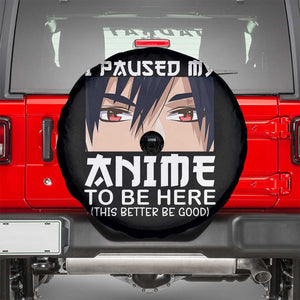 Japan Anime Manga Otaku Spare Tire Cover I Paused My Anime To Be Here Boys TS02 Black Print Your Wear