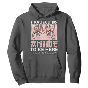 Japan Anime Manga Otaku Hoodie I Paused My Anime To Be Here Kawaii Girls TS02 Dark Heather Print Your Wear