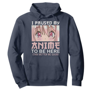 Japan Anime Manga Otaku Hoodie I Paused My Anime To Be Here Kawaii Girls TS02 Navy Print Your Wear