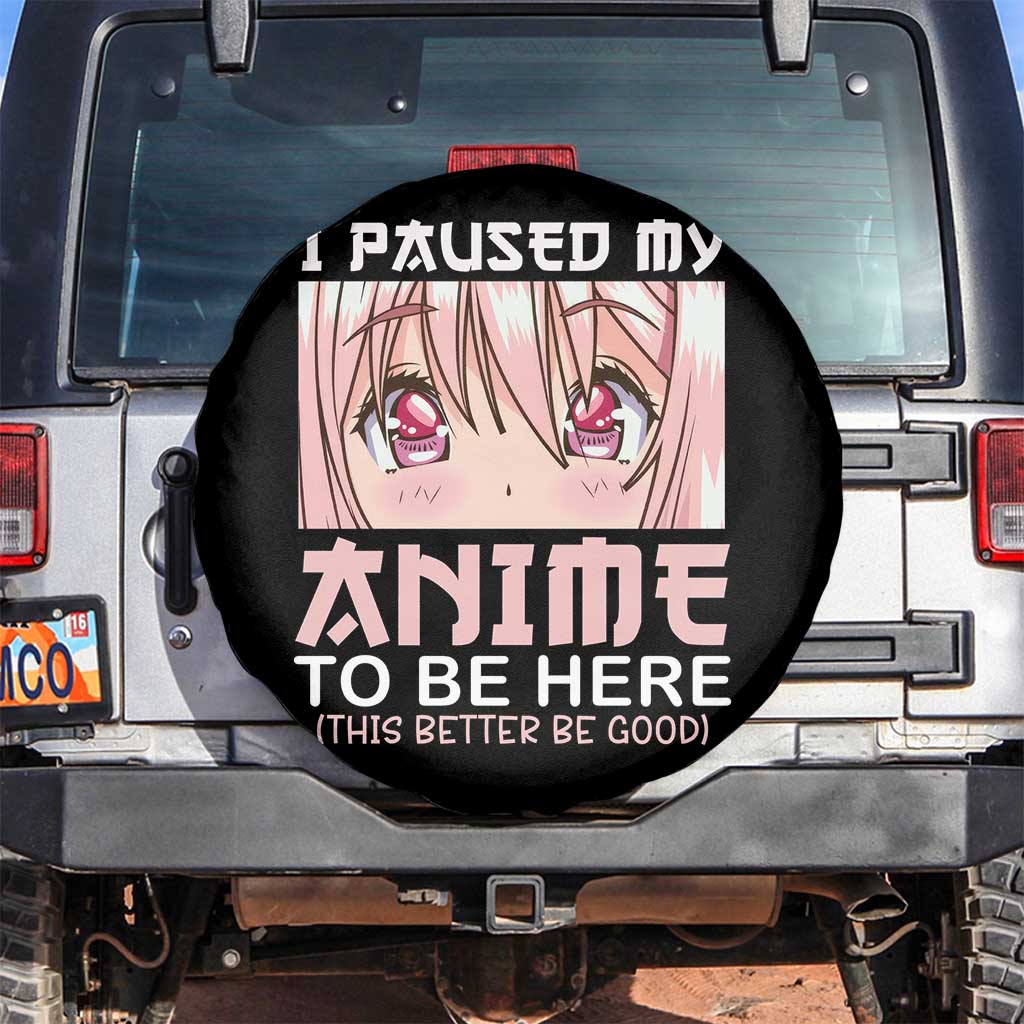 Japan Anime Manga Otaku Spare Tire Cover I Paused My Anime To Be Here Kawaii Girls TS02 No hole Black Print Your Wear