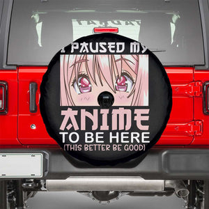 Japan Anime Manga Otaku Spare Tire Cover I Paused My Anime To Be Here Kawaii Girls TS02 Black Print Your Wear