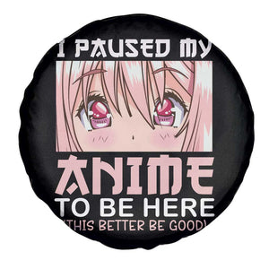 Japan Anime Manga Otaku Spare Tire Cover I Paused My Anime To Be Here Kawaii Girls TS02 Print Your Wear