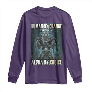 Funny Alpha Wolf Meme Long Sleeve Shirt Human By Chance Alpha By Choice Cool Funny Alpha Wolf Meme TS02 Purple Print Your Wear