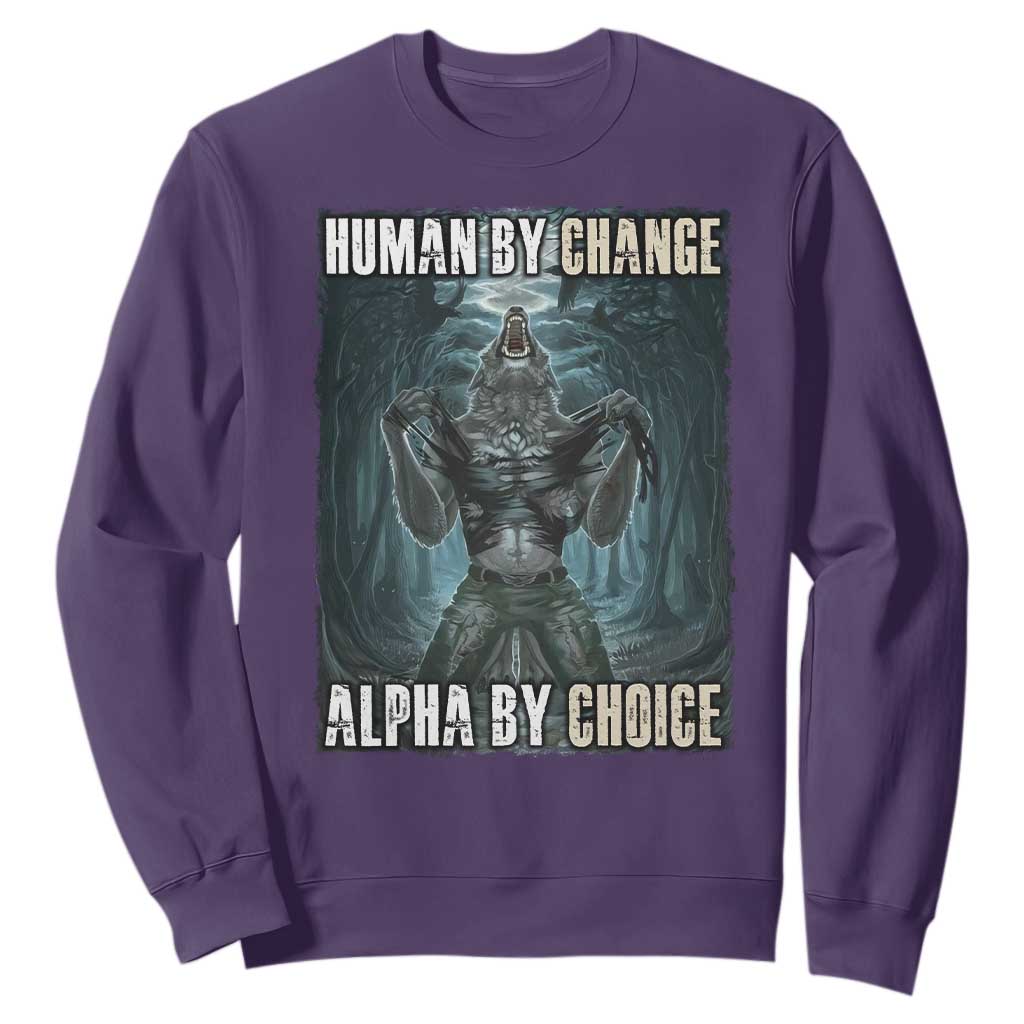Funny Alpha Wolf Meme Sweatshirt Human By Chance Alpha By Choice Cool Funny Alpha Wolf Meme TS02 Purple Print Your Wear