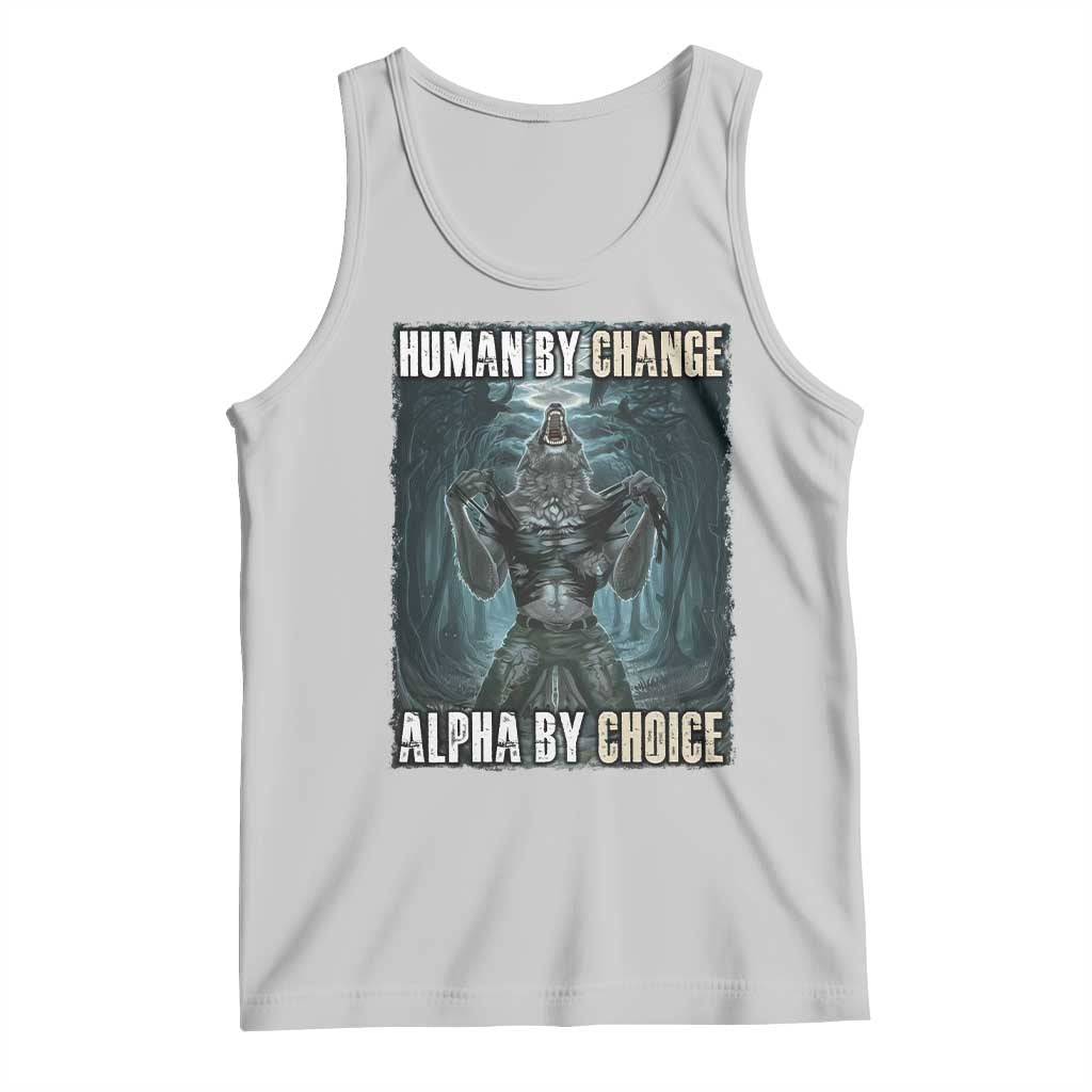 Funny Alpha Wolf Meme Tank Top Human By Chance Alpha By Choice Cool Funny Alpha Wolf Meme TS02 Ash Print Your Wear