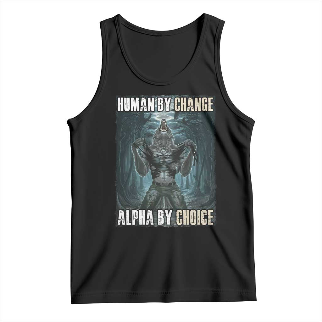 Funny Alpha Wolf Meme Tank Top Human By Chance Alpha By Choice Cool Funny Alpha Wolf Meme TS02 Black Print Your Wear