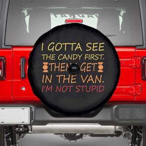 Funny Candy Van Meme Spare Tire Cover I Gotta See The Candy First Then I Get In The Van I'm Not Stupid Sarcasm TS02 Black Print Your Wear