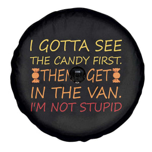 Funny Candy Van Meme Spare Tire Cover I Gotta See The Candy First Then I Get In The Van I'm Not Stupid Sarcasm TS02 Print Your Wear