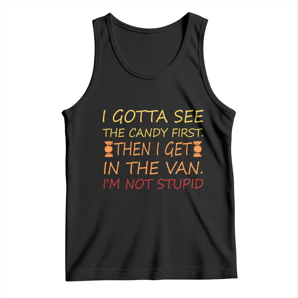 Funny Candy Van Meme Tank Top I Gotta See The Candy First Then I Get In The Van I'm Not Stupid Sarcasm TS02 Black Print Your Wear