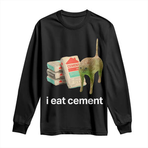 Funny Cursed Cat Meme Long Sleeve Shirt I Eat Cement Oddly Specific Dank Meme TS02 Black Print Your Wear