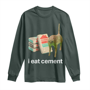 Funny Cursed Cat Meme Long Sleeve Shirt I Eat Cement Oddly Specific Dank Meme TS02 Dark Forest Green Print Your Wear