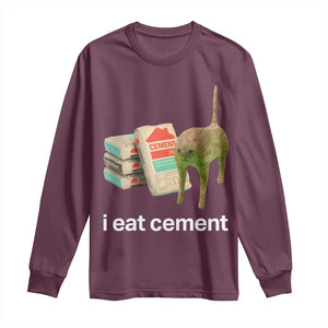 Funny Cursed Cat Meme Long Sleeve Shirt I Eat Cement Oddly Specific Dank Meme TS02 Maroon Print Your Wear