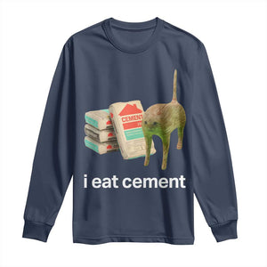 Funny Cursed Cat Meme Long Sleeve Shirt I Eat Cement Oddly Specific Dank Meme TS02 Navy Print Your Wear