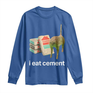 Funny Cursed Cat Meme Long Sleeve Shirt I Eat Cement Oddly Specific Dank Meme TS02 Royal Blue Print Your Wear