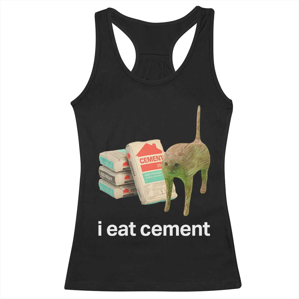 Funny Cursed Cat Meme Racerback Tank Top I Eat Cement Oddly Specific Dank Meme TS02 Black Print Your Wear