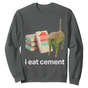 Funny Cursed Cat Meme Sweatshirt I Eat Cement Oddly Specific Dank Meme TS02 Dark Heather Print Your Wear