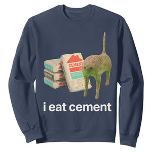 Funny Cursed Cat Meme Sweatshirt I Eat Cement Oddly Specific Dank Meme TS02 Navy Print Your Wear