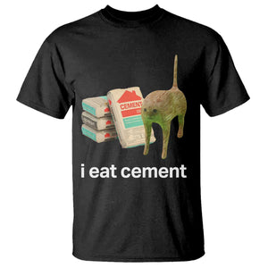 Funny Cursed Cat Meme T Shirt I Eat Cement Oddly Specific Dank Meme TS02 Black Print Your Wear