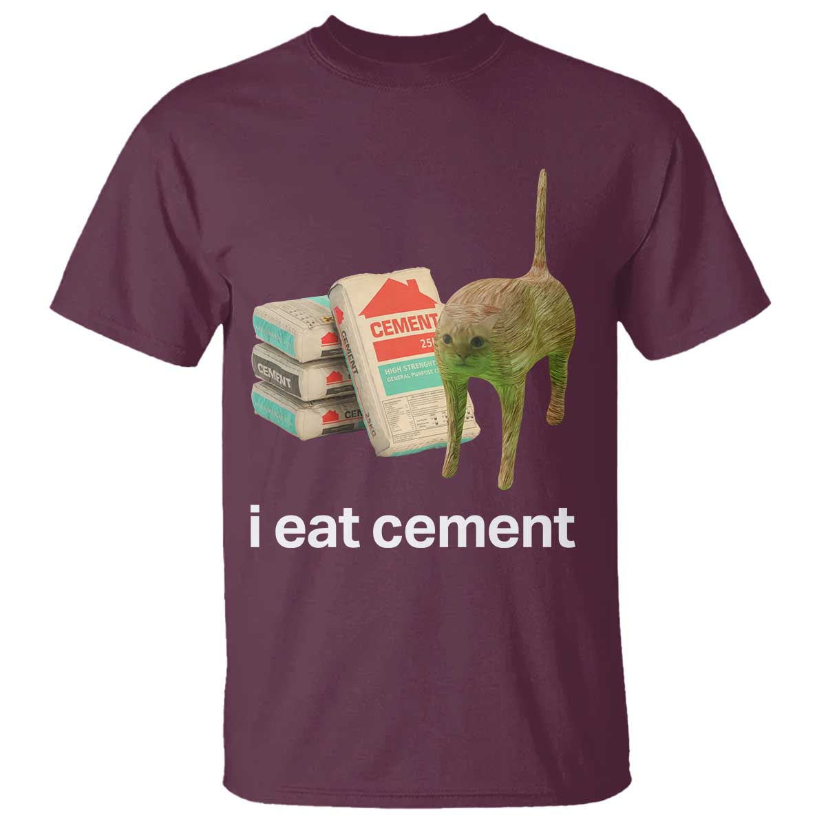 Funny Cursed Cat Meme T Shirt I Eat Cement Oddly Specific Dank Meme TS02 Maroon Print Your Wear