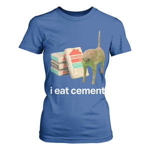 Funny Cursed Cat Meme T Shirt For Women I Eat Cement Oddly Specific Dank Meme TS02 Royal Blue Print Your Wear