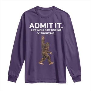 Funny Bigfoot Long Sleeve Shirt Admit It Life Would Be Boring Without Me Rock Hand TS02 Purple Print Your Wear