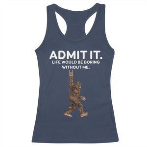 Funny Bigfoot Racerback Tank Top Admit It Life Would Be Boring Without Me Rock Hand TS02 Navy Print Your Wear