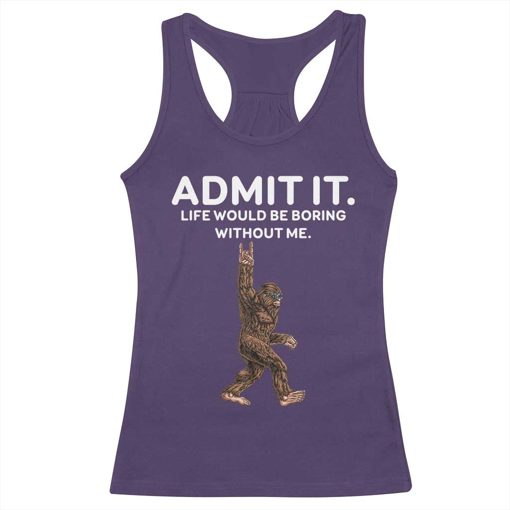 Funny Bigfoot Racerback Tank Top Admit It Life Would Be Boring Without Me Rock Hand TS02 Purple Print Your Wear