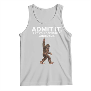 Funny Bigfoot Tank Top Admit It Life Would Be Boring Without Me Rock Hand TS02 Ash Print Your Wear