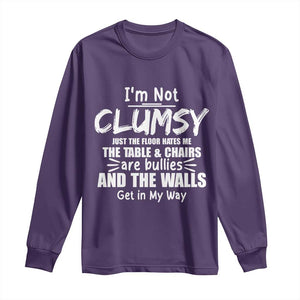 Funny Clumsy People Saying Long Sleeve Shirt The Floor Hates Me The Table And Chairs Are Bullies The Walls Get In My Way TS02 Purple Print Your Wear