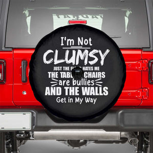 Funny Clumsy People Saying Spare Tire Cover The Floor Hates Me The Table And Chairs Are Bullies The Walls Get In My Way TS02 Black Print Your Wear