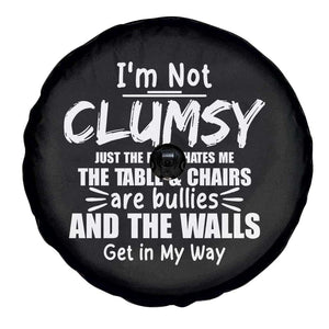 Funny Clumsy People Saying Spare Tire Cover The Floor Hates Me The Table And Chairs Are Bullies The Walls Get In My Way TS02 Print Your Wear