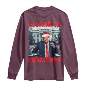 Christmas Dancing Trump Long Sleeve Shirt I'll Be Home For Xmas Viral Dances White House Retro Vintage TS02 Maroon Print Your Wear